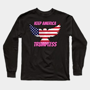 Keep America Trumpless ny -Trump Long Sleeve T-Shirt